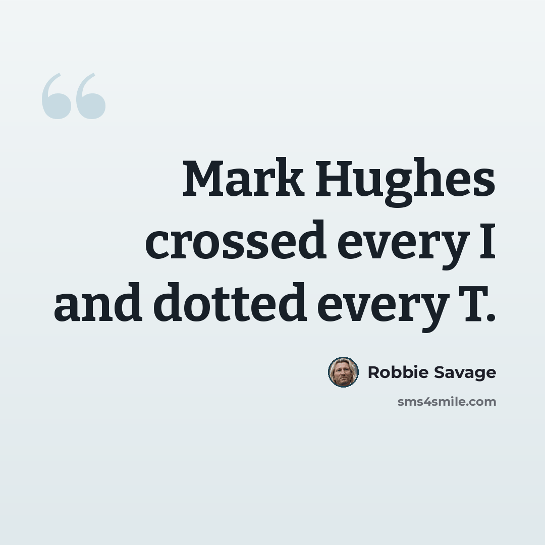“Mark Hughes crossed every I and dotted every T.” quote by Robbie Savage