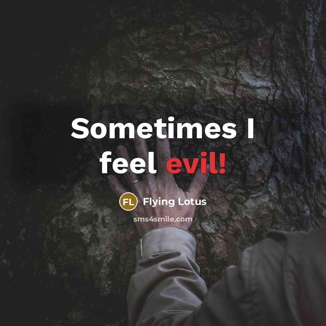 “Sometimes I feel evil!” quote by Flying Lotus