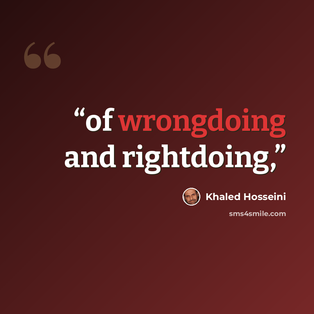 “of wrongdoing and rightdoing,” quote by Khaled Hosseini