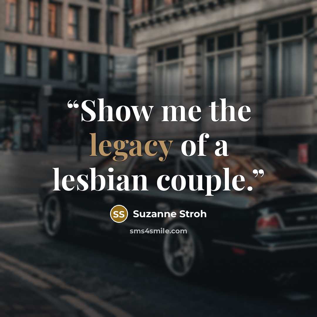 “Show me the legacy of a lesbian couple.” quote by Suzanne Stroh