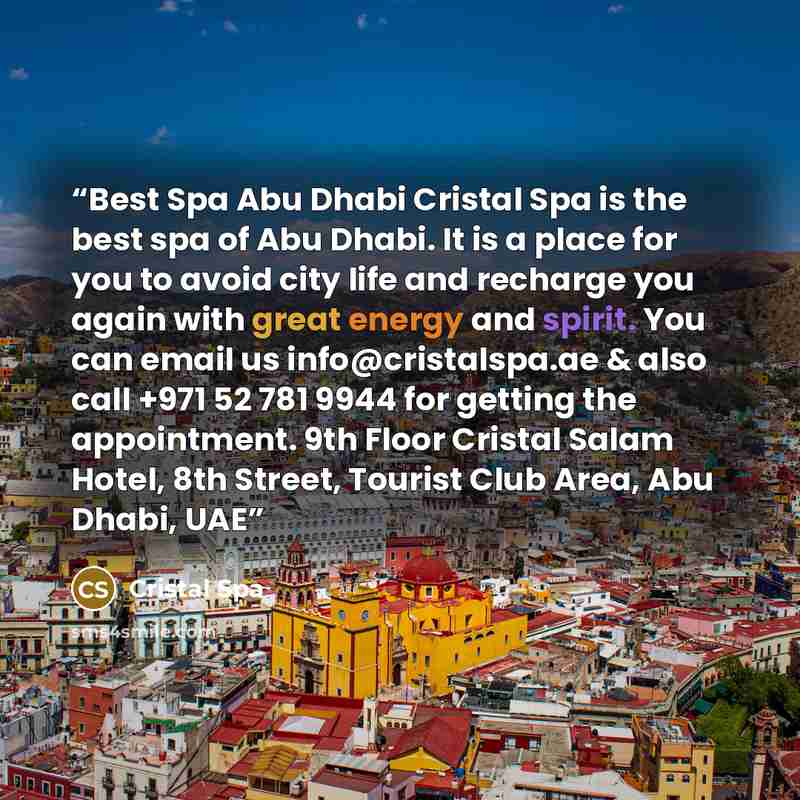 “Best Spa Abu Dhabi Cristal Spa is the best spa of Abu Dhabi. It is a place for you to avoid city life and recharge you again with great energy and spirit. You can email us info@cristalspa.ae & also call +971 52 781 9944 for getting the appointment. 9th Floor Cristal Salam Hotel, 8th Street…” quote by Cristal Spa