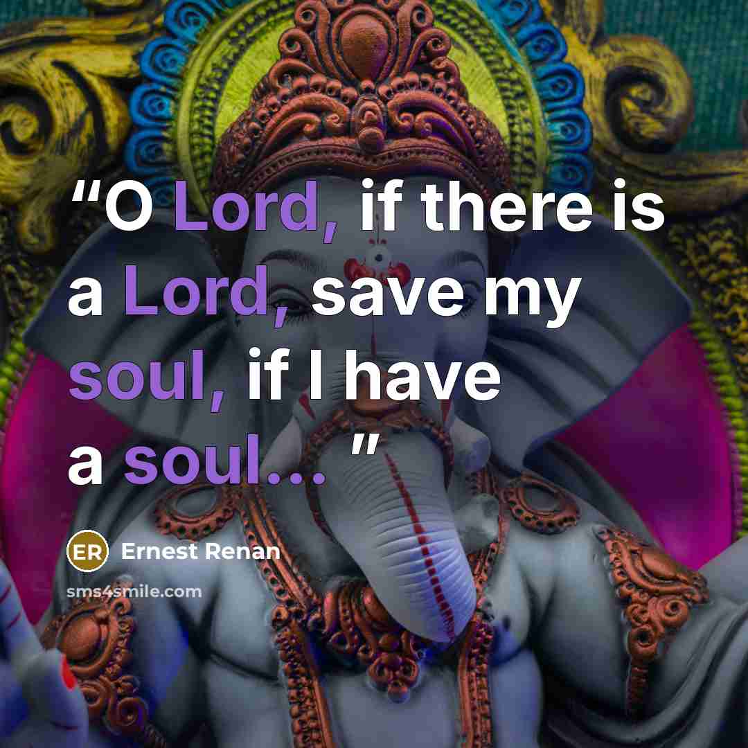 “O Lord, if there is a Lord, save my soul, if I have a soul...” quote by Ernest Renan