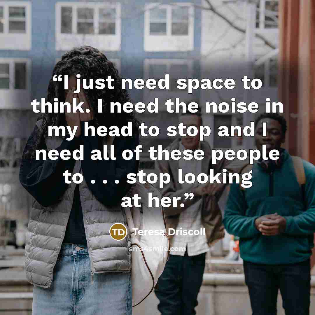 “I just need space to think. I need the noise in my head to stop and I need all of these people to . . . stop looking at her.” quote by Teresa Driscoll