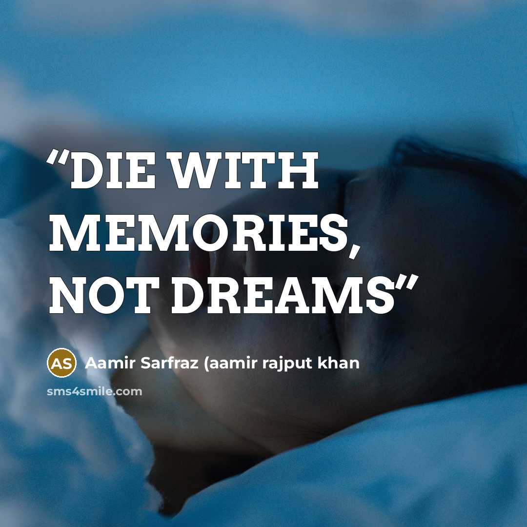 “DIE WITH MEMORIES, NOT DREAMS” quote by Aamir Sarfraz (aamir rajput khan