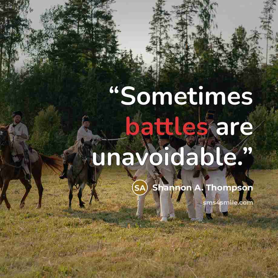 “Sometimes battles are unavoidable.” quote by Shannon A. Thompson