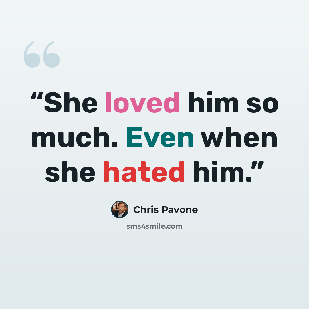 “She loved him so much. Even when she hated him.” quote by Chris Pavone