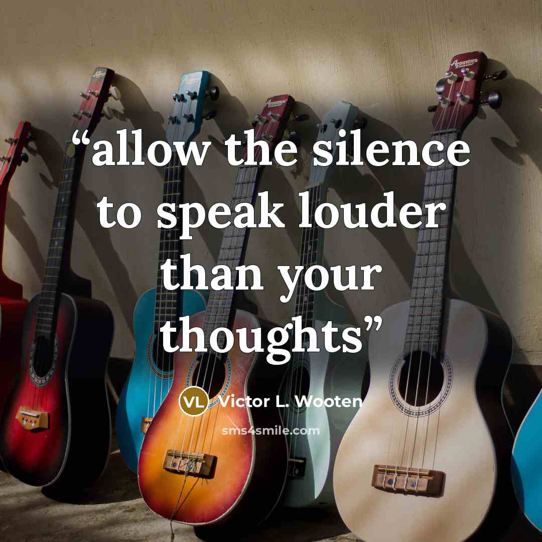 “allow the silence to speak louder than your thoughts” quote by Victor L. Wooten