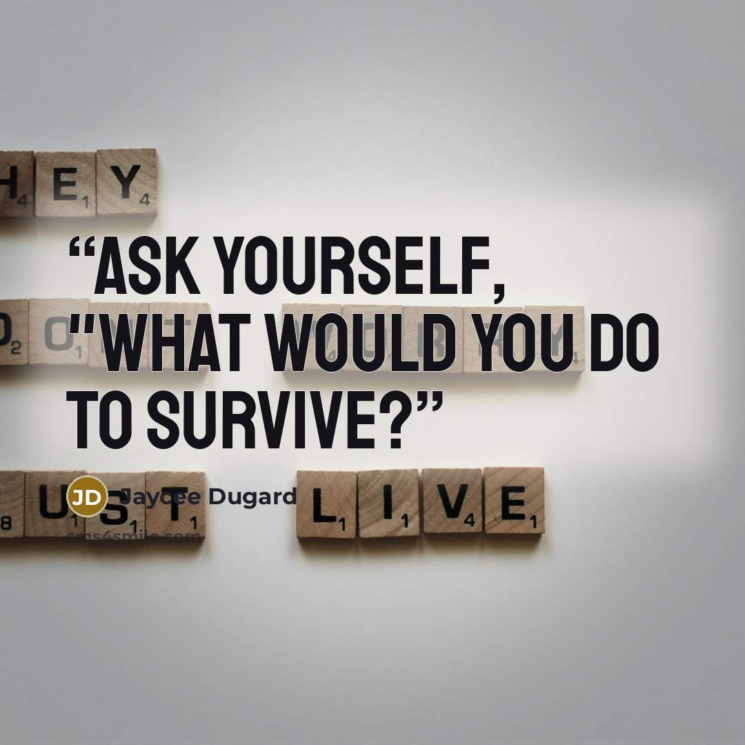 “Ask yourself, "what would you do to survive?” quote by Jaycee Dugard