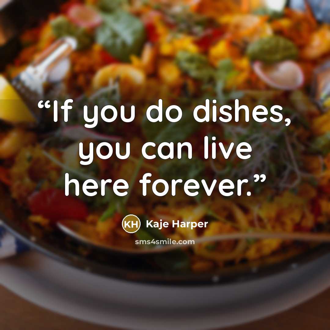 “If you do dishes, you can live here forever.” quote by Kaje Harper