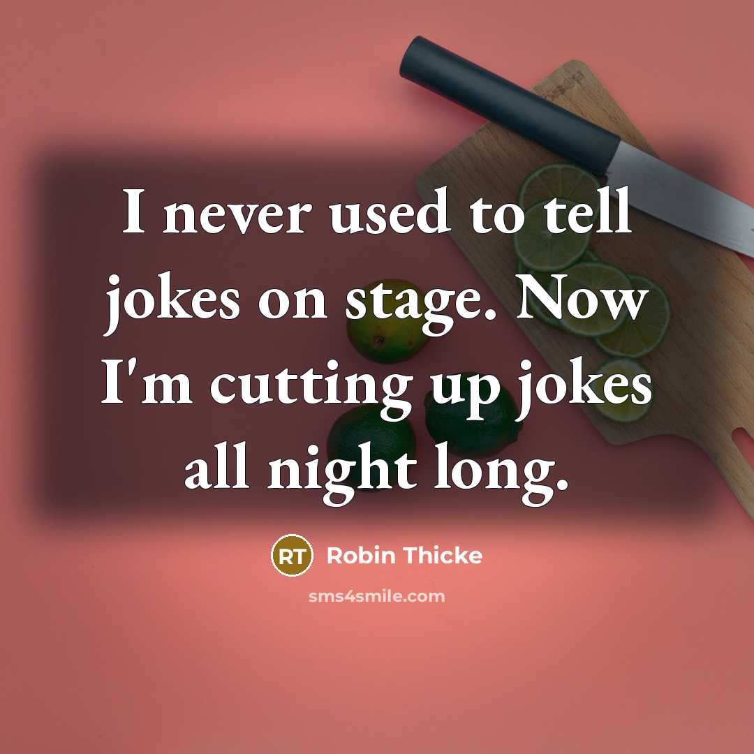 “I never used to tell jokes on stage. Now I'm cutting up jokes all night long.” quote by Robin Thicke