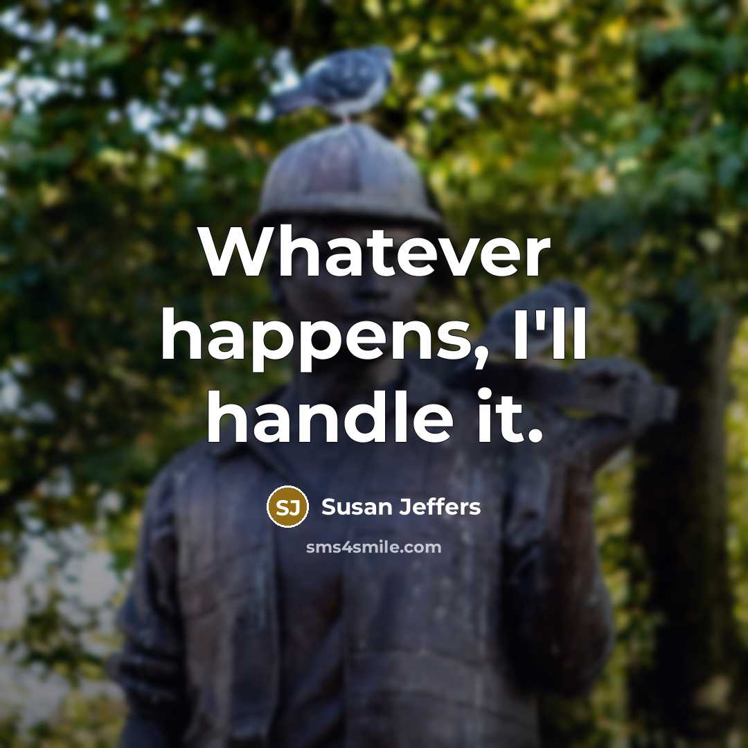 “Whatever happens, I'll handle it.” quote by Susan Jeffers