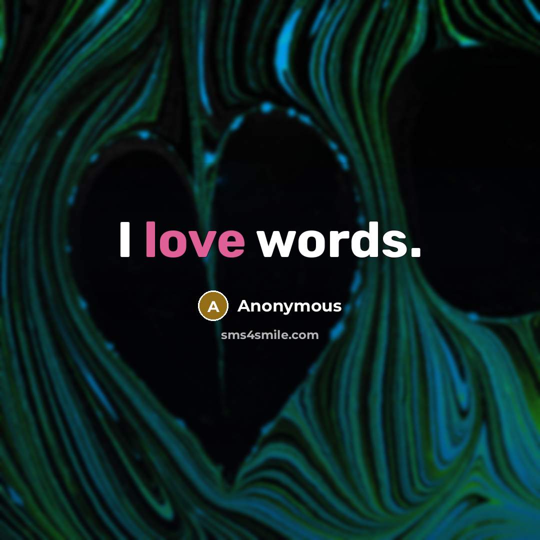 “I love words.” quote by Anonymous