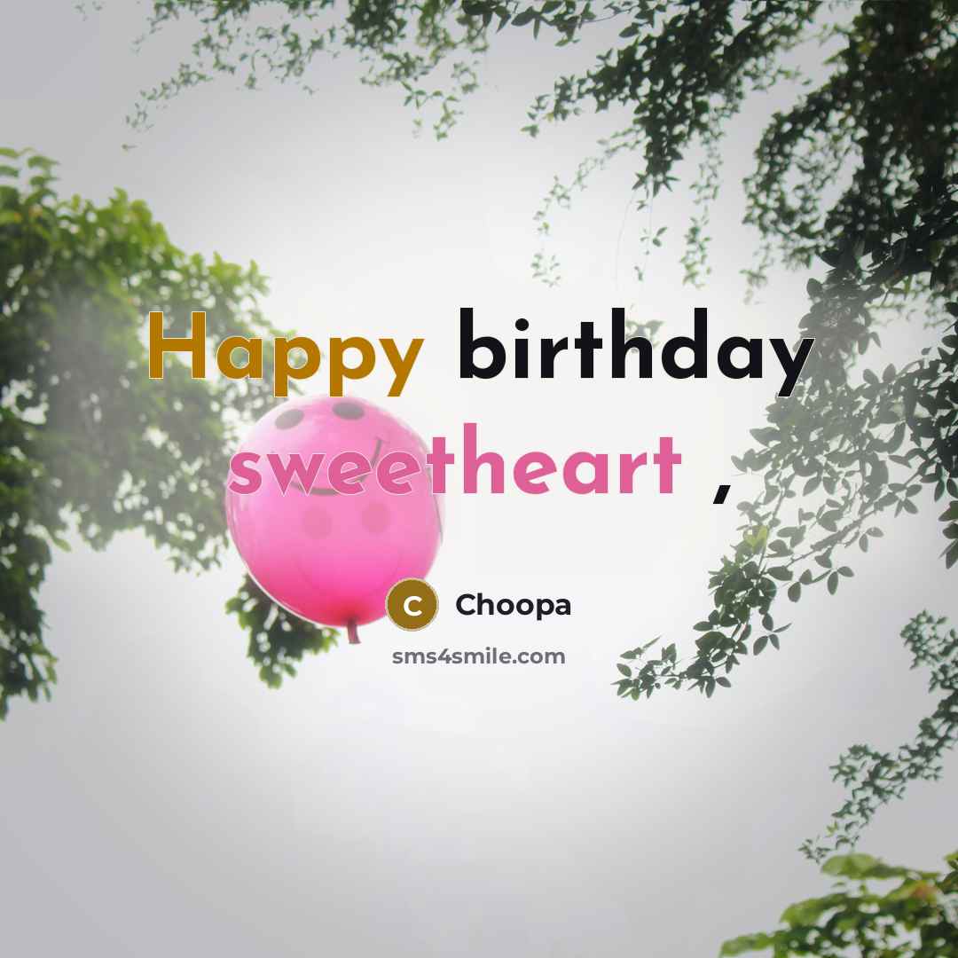 “Happy birthday sweetheart ,” quote by Choopa