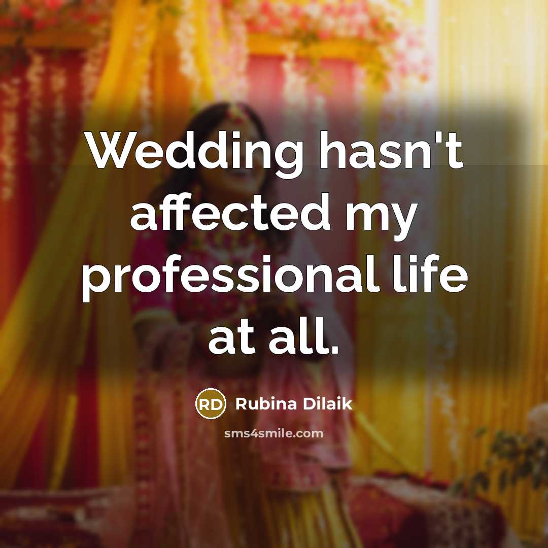 “Wedding hasn't affected my professional life at all.” quote by Rubina Dilaik
