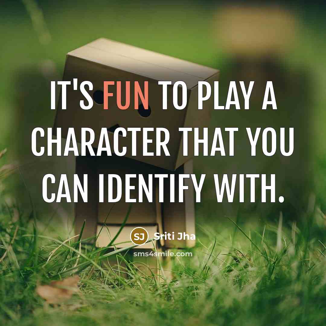“It's fun to play a character that you can identify with.” quote by Sriti Jha