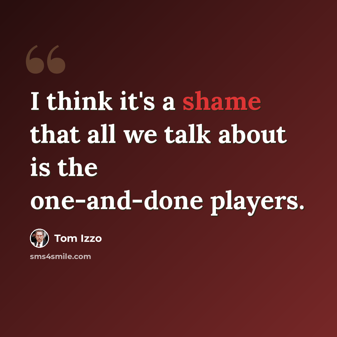 “I think it's a shame that all we talk about is the one-and-done players.” quote by Tom Izzo