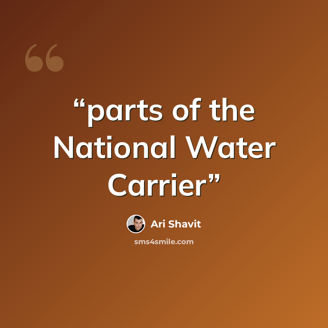 “parts of the National Water Carrier” quote by Ari Shavit