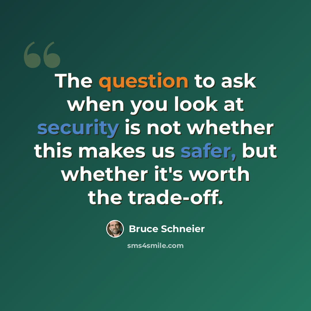 “The question to ask when you look at security is not whether this makes us safer, but whether it's worth the trade-off.” quote by Bruce Schneier