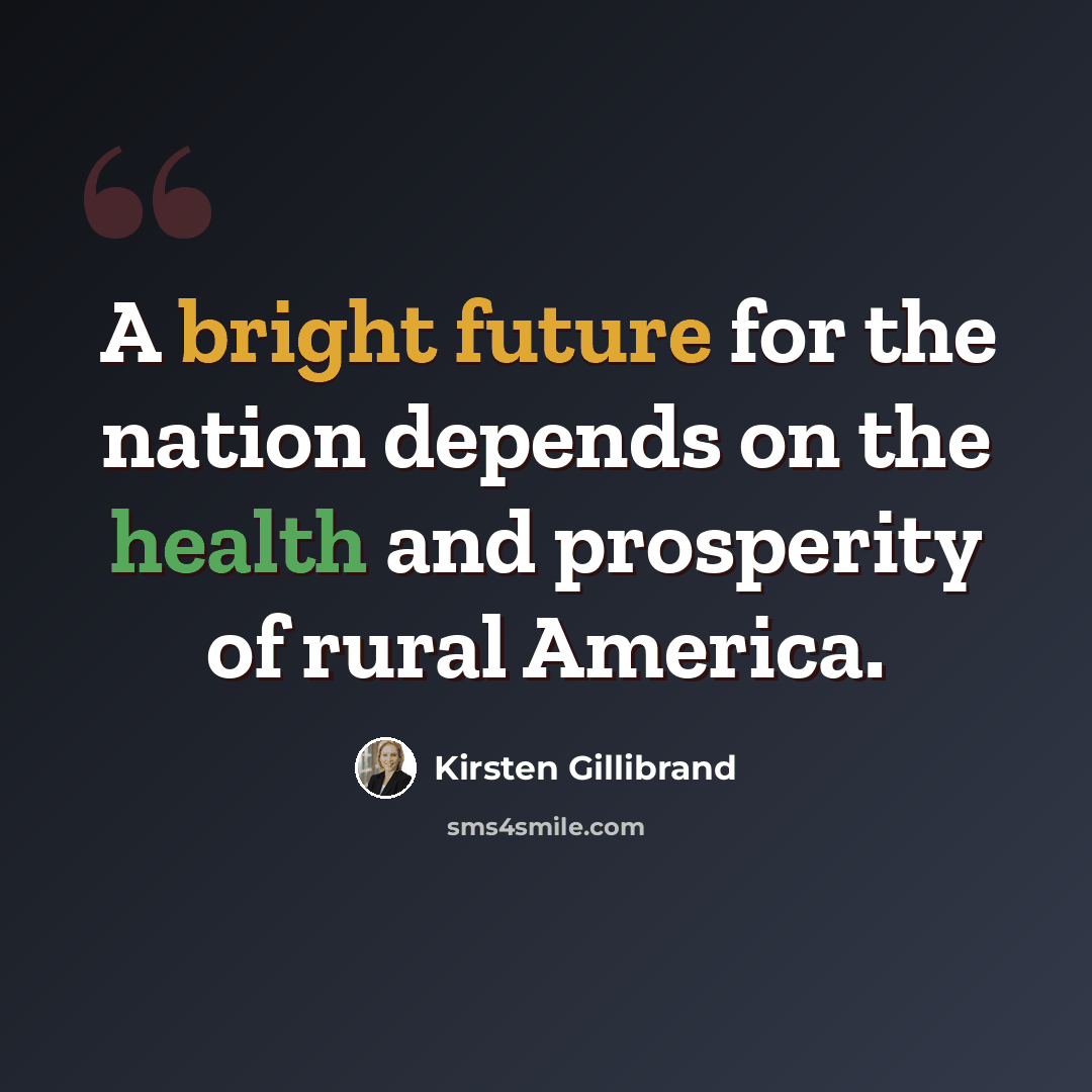 “A bright future for the nation depends on the health and prosperity of rural America.” quote by Kirsten Gillibrand