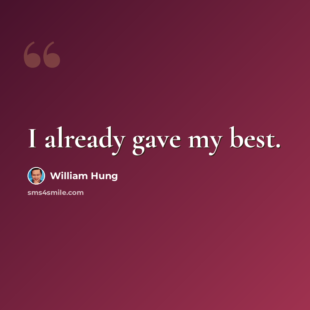“I already gave my best.” quote by William Hung