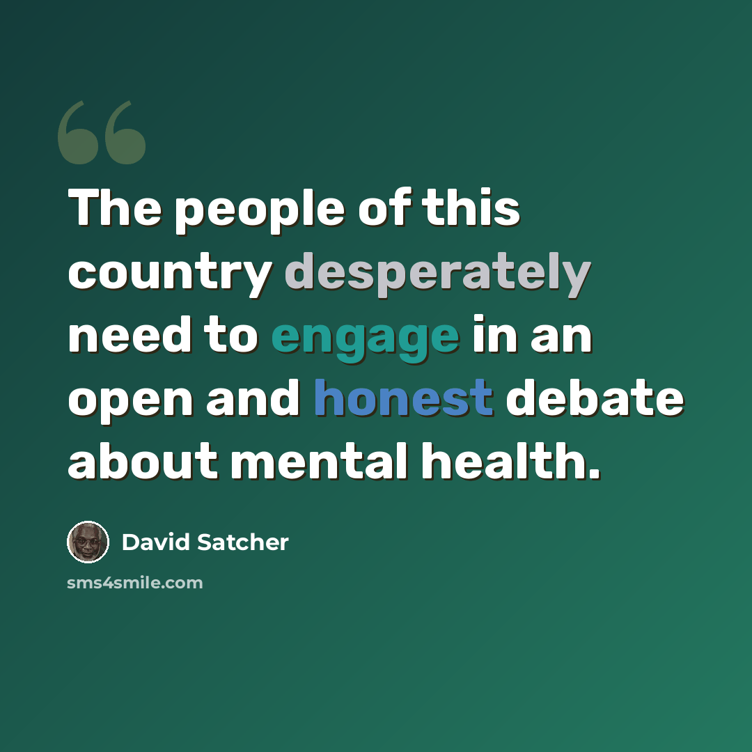“The people of this country desperately need to engage in an open and honest debate about mental health.” quote by David Satcher