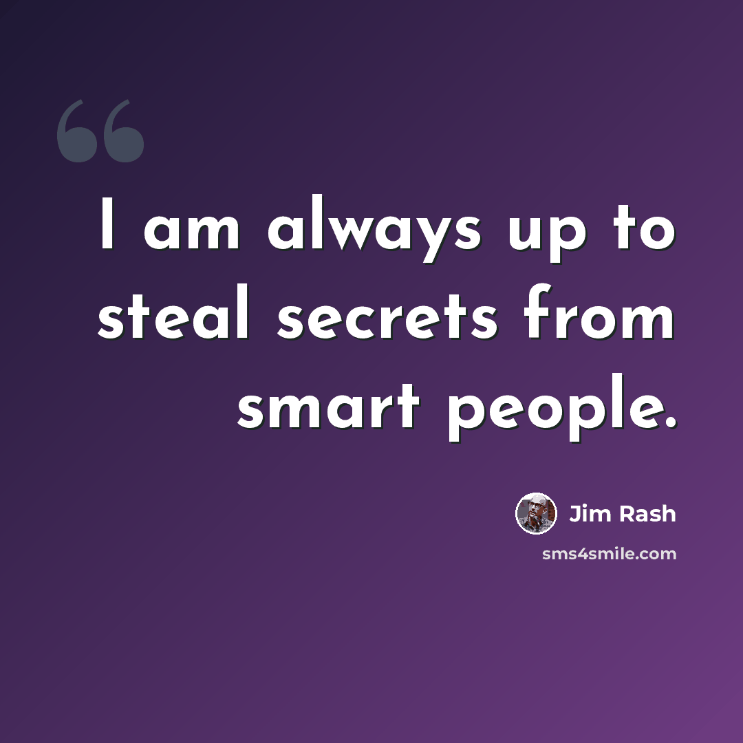 “I am always up to steal secrets from smart people.” quote by Jim Rash