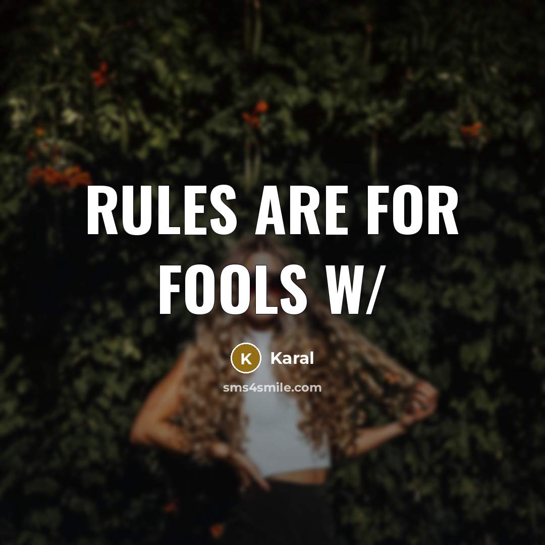 “Rules Are For Fools w/” quote by Karal