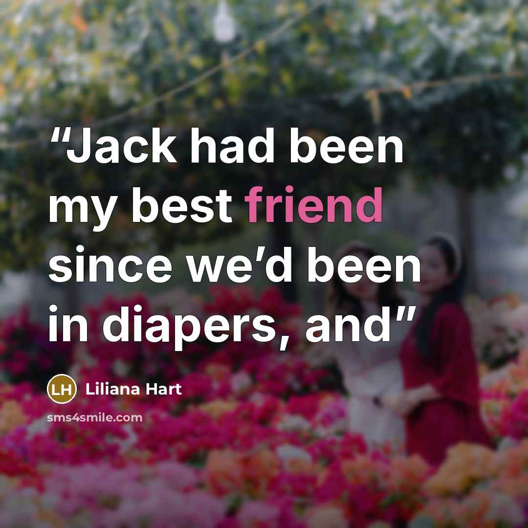 “Jack had been my best friend since we’d been in diapers, and” quote by Liliana Hart