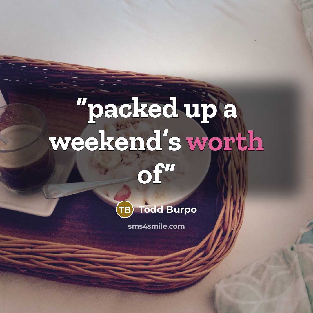 “packed up a weekend’s worth of” quote by Todd Burpo