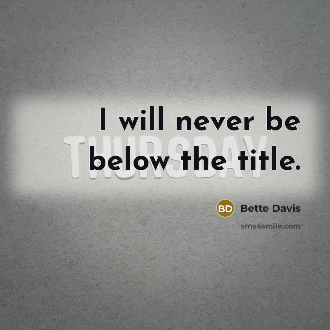 “I will never be below the title.” quote by Bette Davis