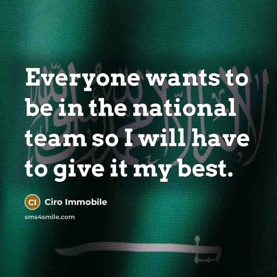 “Everyone wants to be in the national team so I will have to give it my best.” quote by Ciro Immobile