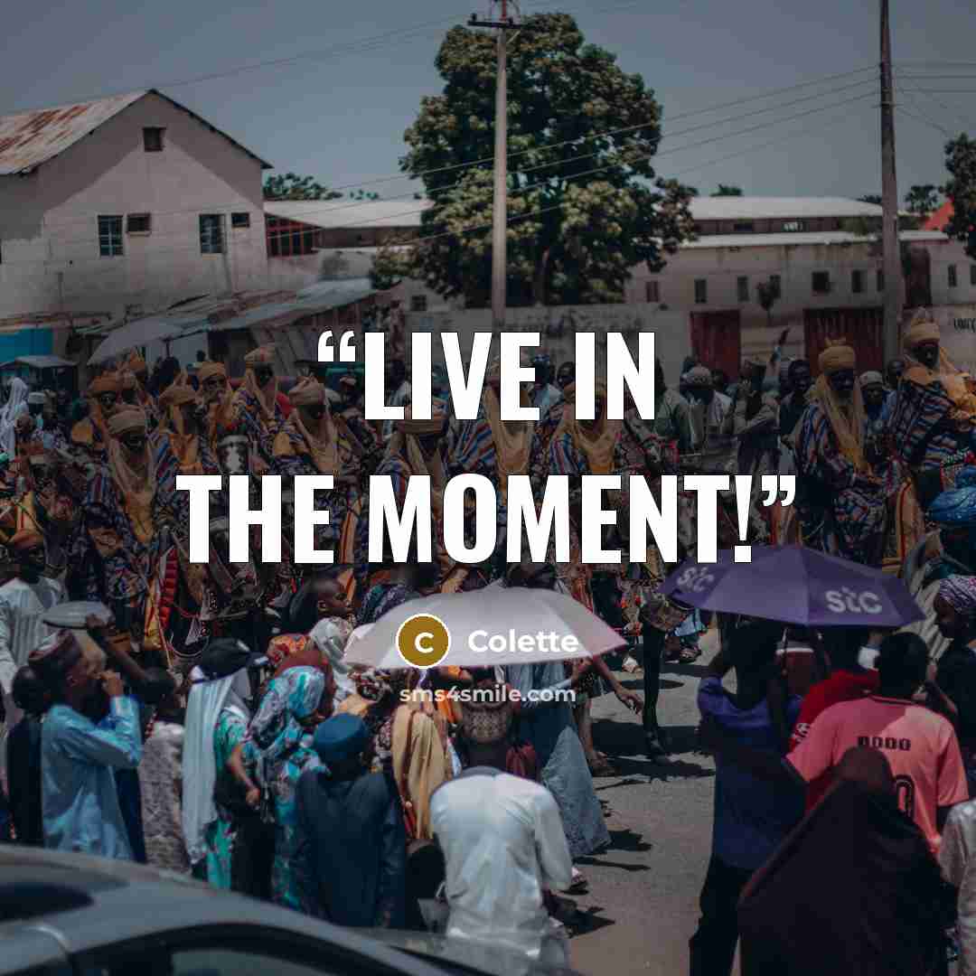 “Live in the moment!” quote by Colette