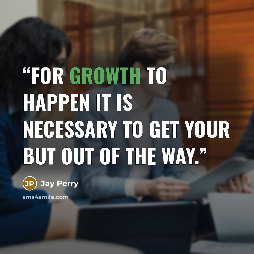 “For growth to happen it is necessary to get your BUT out of the way.” quote by Jay Perry