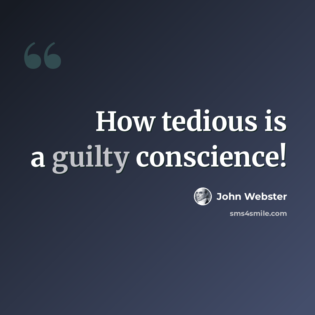 “How tedious is a guilty conscience!” quote by John Webster