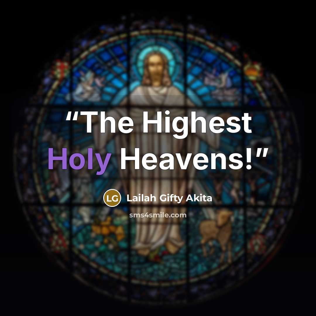 “The Highest Holy Heavens!” quote by Lailah Gifty Akita