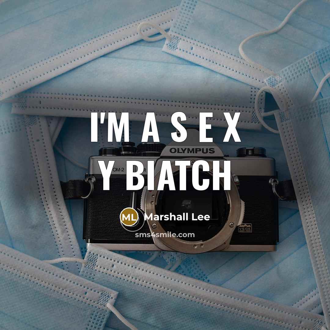 “I'm a s e x y biatch” quote by Marshall Lee