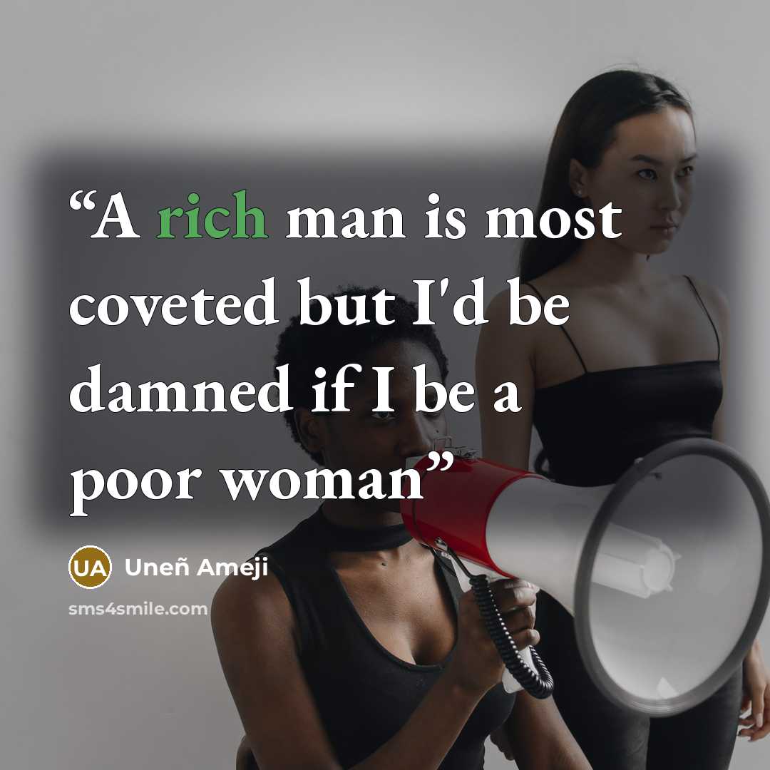 “A rich man is most coveted but I'd be damned if I be a poor woman” quote by Uneñ Ameji