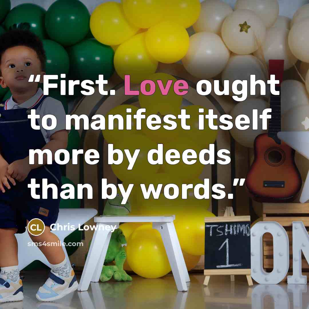 “First. Love ought to manifest itself more by deeds than by words.” quote by Chris Lowney