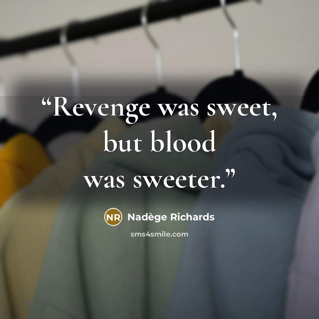“Revenge was sweet, but blood was sweeter.” quote by Nadège Richards
