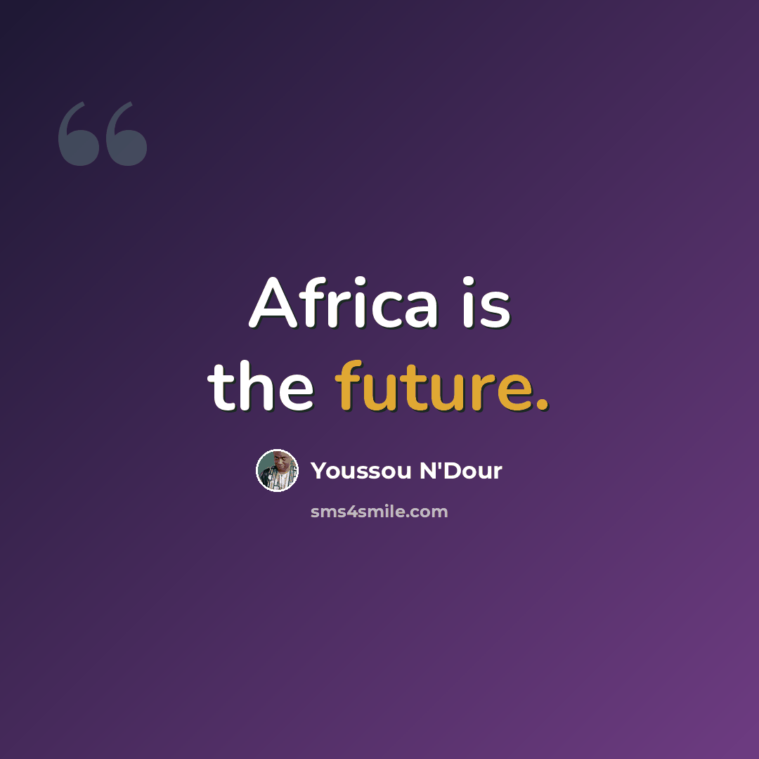 “Africa is the future.” quote by Youssou N'Dour