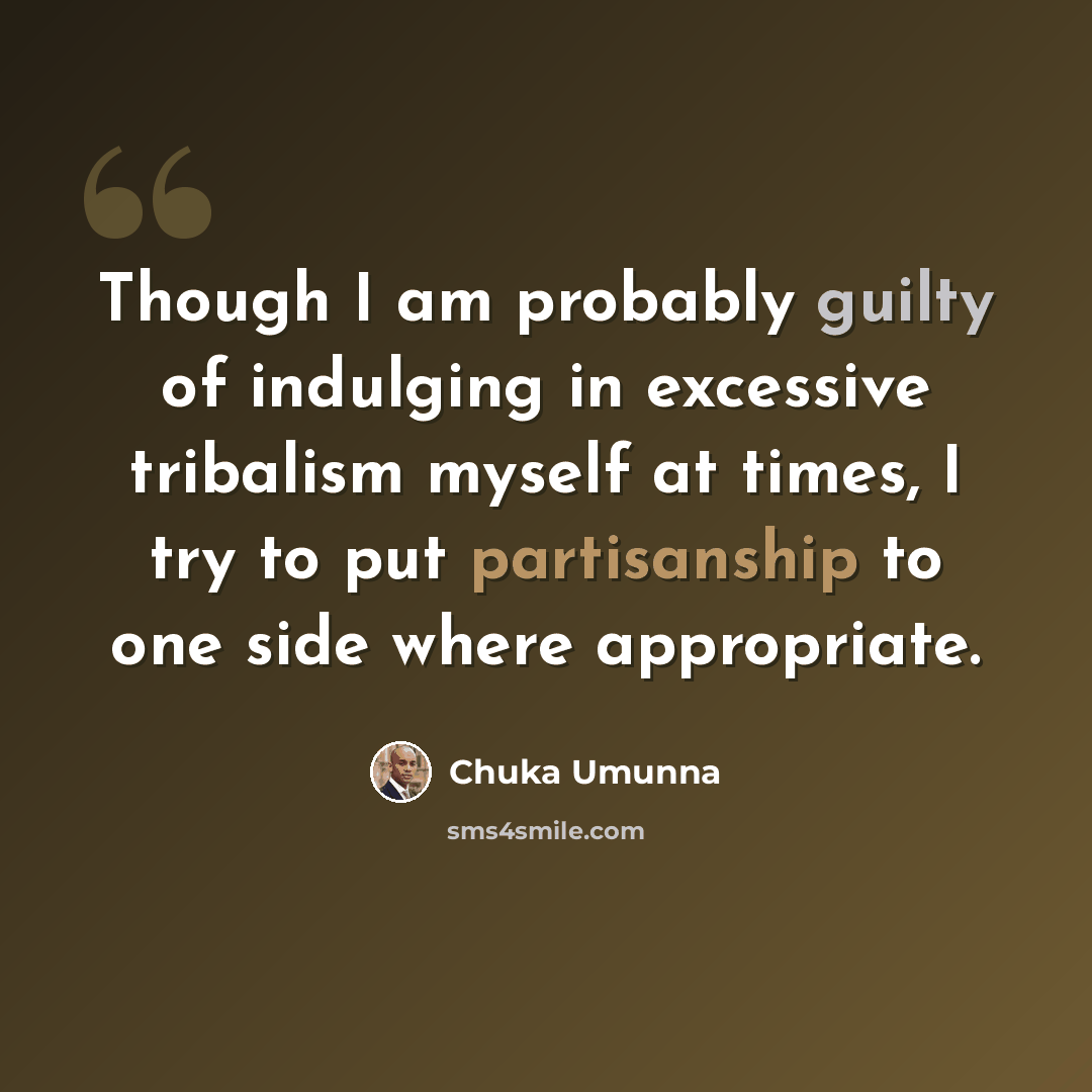 “Though I am probably guilty of indulging in excessive tribalism myself at times, I try to put partisanship to one side where appropriate.” quote by Chuka Umunna