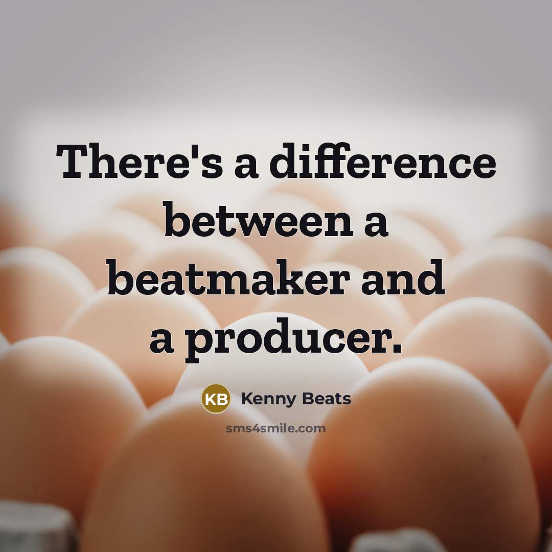 “There's a difference between a beatmaker and a producer.” quote by Kenny Beats