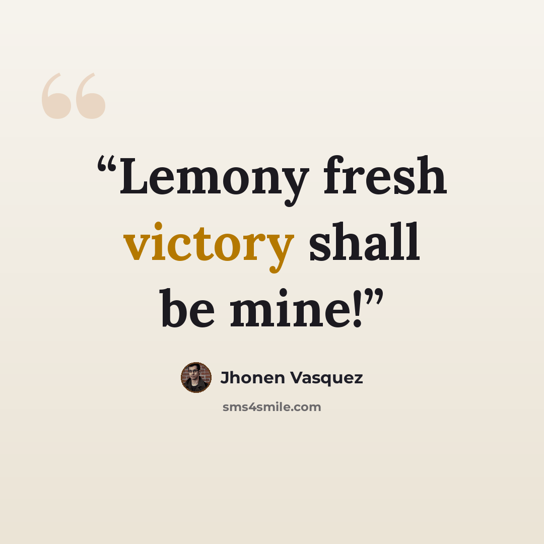 “Lemony fresh victory shall be mine!” quote by Jhonen Vasquez