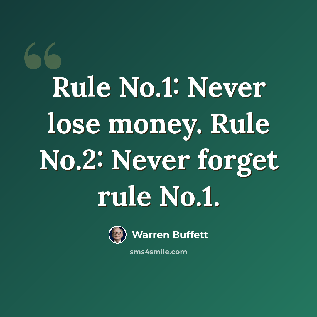 “Rule No.1: Never lose money. Rule No.2: Never forget rule No.1.” quote by Warren Buffett