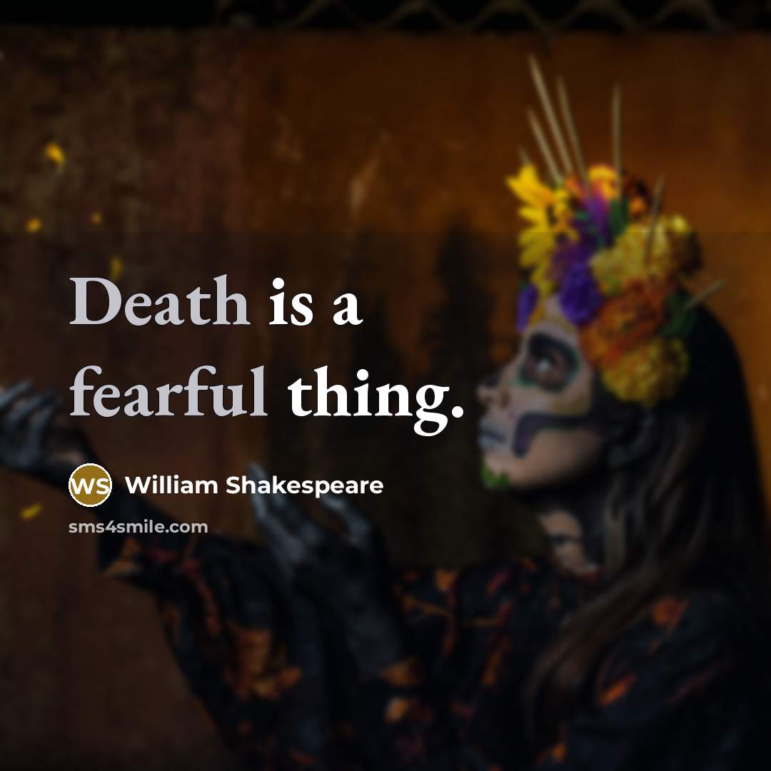 “Death is a fearful thing.” quote by William Shakespeare