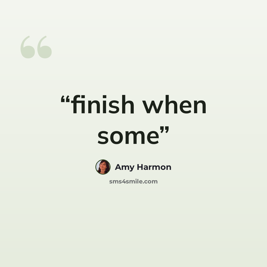 “finish when some” quote by Amy Harmon