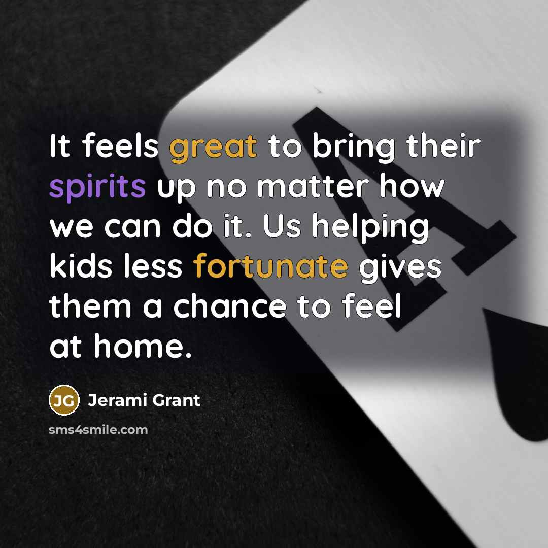 “It feels great to bring their spirits up no matter how we can do it. Us helping kids less fortunate gives them a chance to feel at home.” quote by Jerami Grant