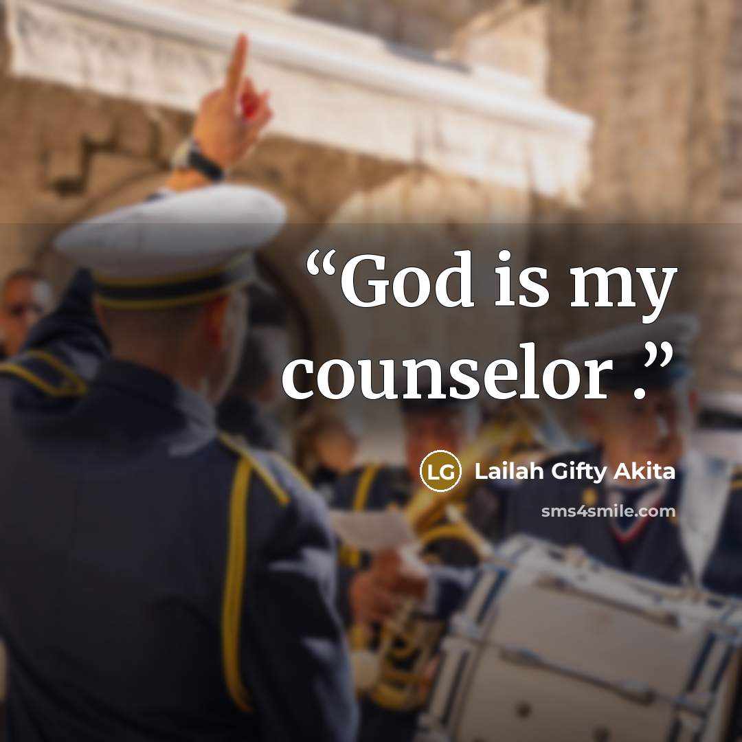 “God is my counselor .” quote by Lailah Gifty Akita