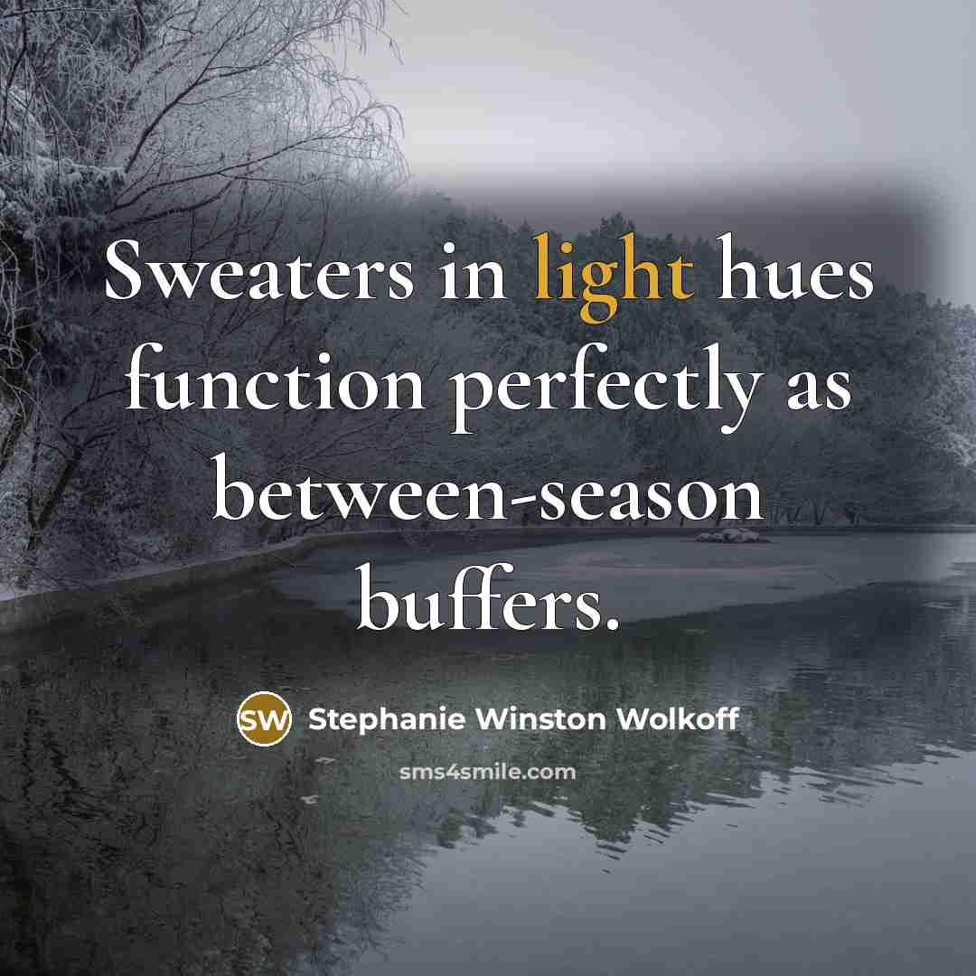 “Sweaters in light hues function perfectly as between-season buffers.” quote by Stephanie Winston Wolkoff