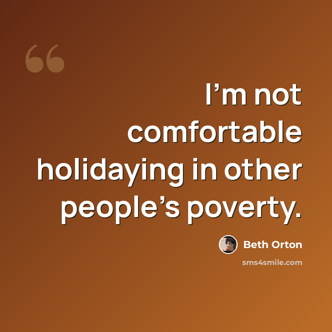 “I'm not comfortable holidaying in other people's poverty.” quote by Beth Orton